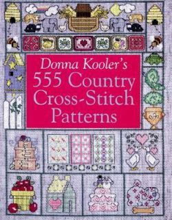 Donna Koolers 555 Country Cross Stitch Patterns by Donna Kooler 1999 