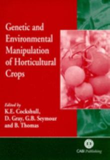 Genetic and Environmental Manipulation of Horticultural Crops by K. E 