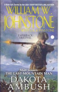Matt Jensen the Last Mountain Man   Dakota Ambush No. 6 by William W 