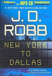 New York to Dallas An in Death Novel 33 by Nora Roberts and J. D. Robb 