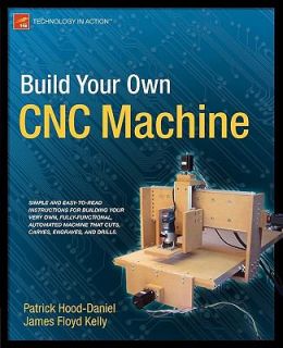 Build Your Own CNC Machine by Patrick Hood Daniel and James Floyd 