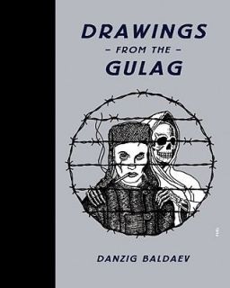 Drawings from the Gulag by Danzig Baldaev 2010, Hardcover