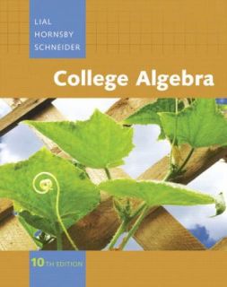 College Algebra by David I. Schneider, John Hornsby and Margaret L 