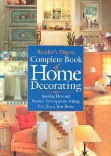Complete Book of Home Decorating Inspiring Ideas and Practical 
