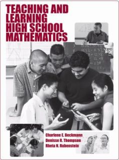 Teaching and Learning High School Mathematics by Charlene E. Beckmann 