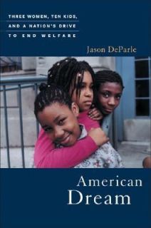   Nations Drive to End Welfare by Jason DeParle 2004, Hardcover