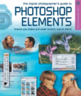 The Digital Photographers Guide to Photoshop Elements Improve Your 