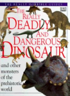 Really Deadly and Dangerous Dinosaurs by Dorling Kindersley Publishing 