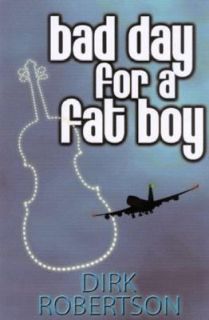 Bad Day for a Fat Boy by Dirk Robertson 2003, Paperback