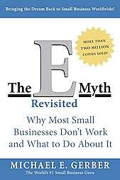 The E Myth Revisited Why Most Small Businesses Dont Work and What to 