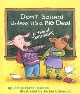 Dont Squeal Unless Its a Big Deal A Tale of Tattletales by Jeanie 