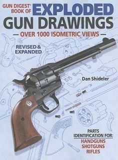 Gun Digest Book of Exploded Gun Drawings by Dan Shideler 2011 
