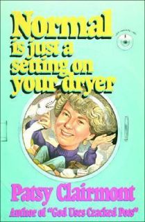 Normal Is Just a Setting on Your Dryer by Patsy Clairmont 1993 