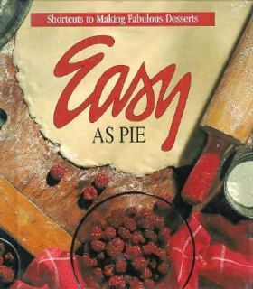 Easy as Pie Shortcuts to Making Fabulous Desserts No. 20 1996 