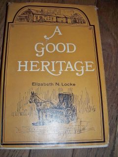 GOOD HERITAGE ELIZABETH N. LOCKE HARDCOVER W/ DUST JACKET 1965