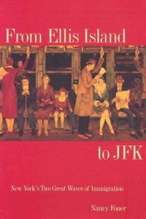 From Ellis Island to JFK New Yorks Two Great Waves of Immigration by 