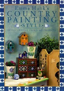 Emma Hunks Country Painting Style 20 Decorative Painting Projects by 