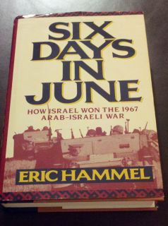   Days in June  How Israel Won the 1967 Arab Israeli War by Eric Hammel