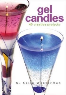 Gel Candles 40 Creative Projects by C. Kaila Westerman 2001, Paperback 