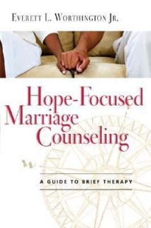 Hope Focused Marriage Counseling A Guide to Brief Therapy by Everett L 