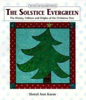 The Solstice Evergreen The History, Folklore and Origins of the 