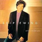 Until I Found You by Skip Ewing CD, May 1997, Word Nashville