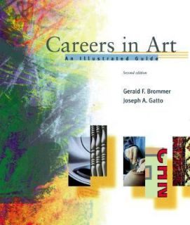 Careers in Art An Illustrated Guide by Joseph A. Gatto and Gerald F 