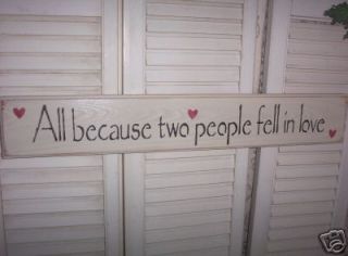 ALL BECAUSE TWO PEOPLE FELL IN LOVE wood sign in Plaques & Signs 