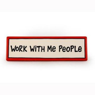 Work with Me People Desk Plaque by Our Name is Mud NEW