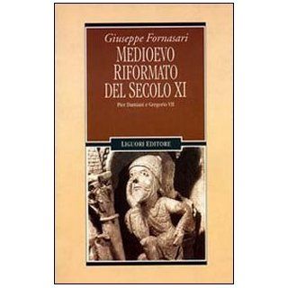 Medioevo riformato del secolo XI Pier Damiani e Gregorio VII (Nuovo 