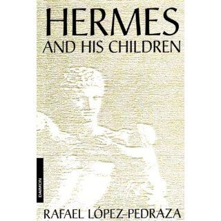 Hermes and His Children (4th Ed) [Perfect Paperback] Rafael Lopez 
