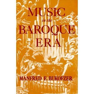 Music in the Baroque Era, from Monteverdi to Bach. 1ST Edition by 