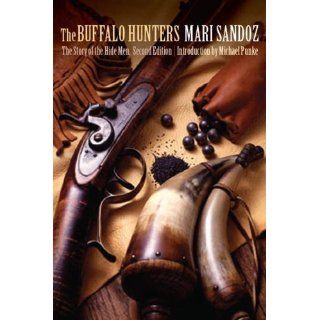 Sandoz, Maris The Buffalo Hunters The Story of the Hide Men, Second 