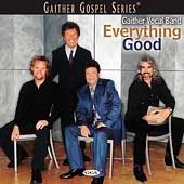 Everything Good ECD by Gaither Vocal Band CD, Aug 2002, Spring House 