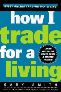 How I Trade for a Living by Gary Smith 1999, Hardcover