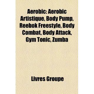 Aerobic Aerobic Artistique, Body Pump, Reebok Freestyle, Body Combat 