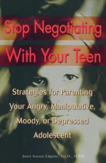 Stop Negotiating with Your Teen Strategies for Parenting Your Angry 