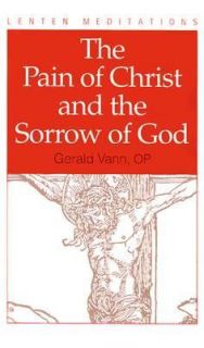   of Christ and the Sorrow of God by Gerald Vann 1993, Paperback