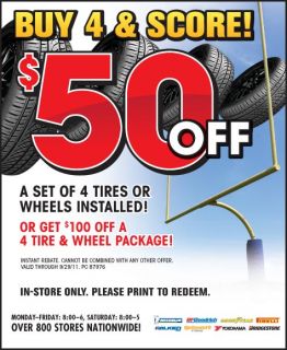 50 Off a set of 4 tires or 4 wheels installed. In store only. Please 