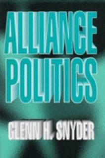 Alliance Politics by Glenn H. Snyder 1997, Hardcover