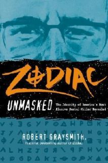 The Zodiac Unmasked The Identity of Americas Most Exclusive Serial 