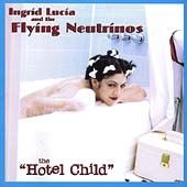 The Hotel Child by Ingrid Lucia CD, Jan 2000, Artists Only
