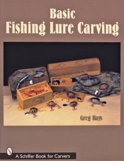 Basic Fishing Lure Carving by Greg Hays 2006, Paperback