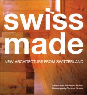 Swiss Made New Architecture from Switzerland by Martin Tschanz and 