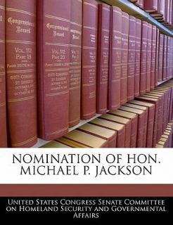 Nomination of Hon Michael P Jackson 2010, Paperback
