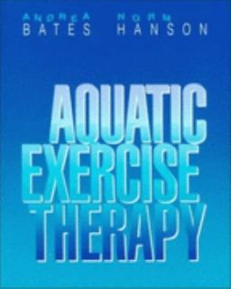 Aquatic Exercise Therapy by Norm Hanson and Andrea Bates 1996 