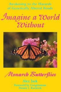 Imagine Being without Monarch Butterflies Awakening to the Hazards of 