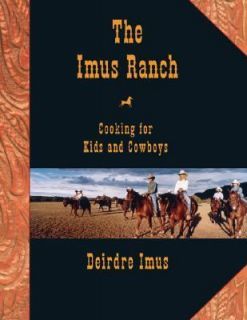 The Imus Ranch Cooking for Kids and Cowboys by Deirdre Imus 2004 