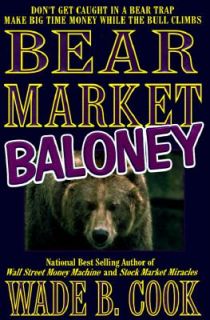 Bear Market Baloney by Wade B. Cook 1997, Hardcover
