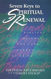 Seven Keys to Spiritual Renewal by Stephen Arterburn and David Stoop 